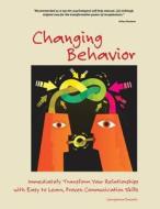 Changing Behavior: Immediately Transform Your Relationships with Easy to Learn, Proven Communication Skills (Black and White Edition) di Dr Georgianna Donadio edito da Createspace