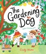 The Gardening Dog di Cindy Wume edito da Pan Macmillan