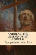 Andreas: The Legend of St. Andrew di Unknown Author edito da Createspace Independent Publishing Platform
