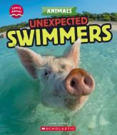 Unexpected Swimmers (Learn About: Animals) di Claire Caprioli edito da CHILDRENS PR