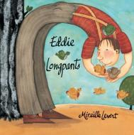 Eddie Longpants di Mireille LeVert edito da GROUNDWOOD BOOKS
