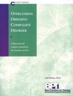 Overcoming Obsessive-Compulsive Disorder - Client Manual di Matthew McKay, Gail Steketee edito da NEW HARBINGER PUBN