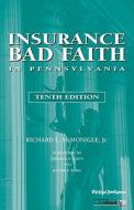 Insurance Bad Faith in Pennsylvania di Richard L. McMonigle edito da Alm Media, LLC
