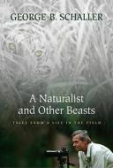 A Naturalist And Other Beasts di George B. Schaller edito da Sierra Club Books