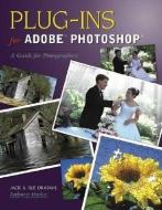 Plug-Ins for Adobe Photoshop: A Guide for Photographers di Jack Drafahl, Sue Drafahl edito da AMHERST MEDIA