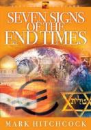 Seven Signs Of The End Times di Mark Hitchcock edito da Multnomah Press