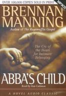 Abba's Child: The Cry of the Heart for Intimate Belonging di Brennan Manning edito da eChristian