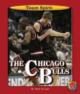 The Chicago Bulls di Mark Stewart edito da Norwood House Press