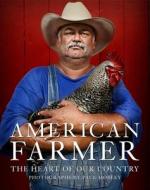 American Farmer: The Heart of Our Country di Paul Mobley, Katrina Fried edito da WELCOME BOOKS