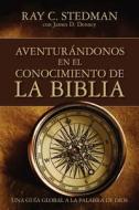 Adventurandonos En El Conocimiento de La Biblia di Ray C. Stedman edito da Discovery House Publishers