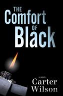 The Comfort Of Black di Carter Wilson edito da Oceanview Publishing