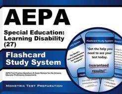 Aepa Special Education Learning Disability (27) Flashcard Study System: Aepa Test Practice Questions and Exam Review for the Arizona Educator Proficie di Aepa Exam Secrets Test Prep Team edito da Mometrix Media LLC