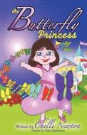 The Butterfly Princess di Chelle Newton edito da Avid Readers Publishing Group