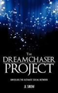 The Dreamchaser Project di Jl Snow edito da XULON PR