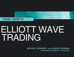 VISUAL GUIDE TO ELLIOTT WAVE TRADING di JEFFREY KENNEDY edito da LIGHTNING SOURCE UK LTD