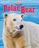 Polar Bear: Shrinking Ice di Stephen Person edito da BEARPORT PUB CO INC