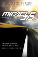 Miracle at Mile Marker 313 di Craig Stephen Smith, Ladonna J. Smith edito da XULON PR