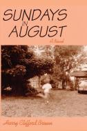Sundays in August, A Novel di Harry Clifford Brown edito da Sunstone Press