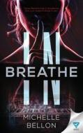 Breathe In di Michelle Bellon edito da LIGHTNING SOURCE INC