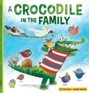 A Crocodile in the Family di Kitty Black edito da FOX CHAPEL PUB CO INC