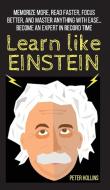 Learn Like Einstein di Peter Hollins edito da PKCS Media, Inc.