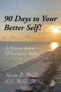90 Days To Your Better Self! di MCGILL B.S. M.ED. TE edito da Lightning Source Uk Ltd