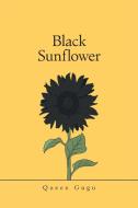 Black Sunflower di Gugu Queen Gugu edito da Xlibris US