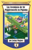 Las Aventuras de Sir Pigglesworth en Pigonia di Joann Wagner edito da Sir Pigglesworth Publishing
