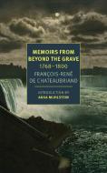 Memoirs From Beyond The Grave di Alex Andriesse, Anka Muhlstein, Francois-Rene de Chateaubriand edito da The New York Review of Books, Inc