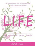 Life-Living Intentionally, Forever Emerging di Michelle Jones edito da AuthorHouse UK