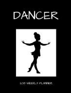 Dancer 2019 Weekly Planner di Publishing edito da LIGHTNING SOURCE INC
