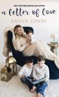 A Letter of Love di Kailyn Lowry edito da 13th & Joan
