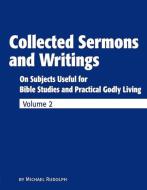 Collected Sermons And Writings Vol. 2 di Michael Rudolph edito da Bookbaby