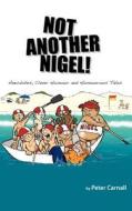 Not Another Nigel! di Peter Carnall edito da Bookpal Australia Via Smashwords