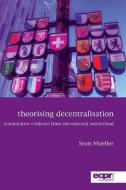 Theorising Decentralisation di Sean Mueller edito da Rowman & Littlefield International