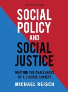 Social Policy and Social Justice di Michael Reisch edito da Cognella Academic Publishing