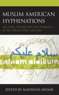 Muslim American Hyphenations di Mahwash Shoaib edito da Rowman & Littlefield