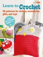 Learn to Crochet: 35 Patterns for Clothes, Accessories, Gifts, and Toys di Cico Books edito da CICO