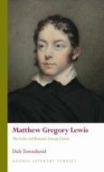 Matthew Gregory Lewis di Dale Townshend edito da University Of Wales Press