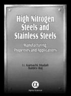 High Nitrogen Steels And Stainless Steels di U. K. Mudali edito da Alpha Science International Ltd