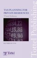 Tax Planning For Private Residences di Matthew Hutton edito da Bloomsbury Publishing Plc