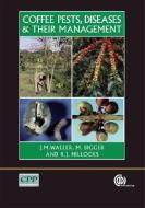 Coffee Pests, Diseases and their Management di M. (formerly of Lyamungu Coffee Research Station Bigger, Rory (Natural Resources Institute Hillocks edito da CABI Publishing