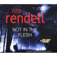 Not In The Flesh di Ruth Rendell edito da Cornerstone