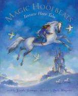 Magic Hoofbeats: Fantastic Horse Tales [With CD] edito da Barefoot Books