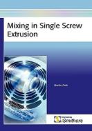 Mixing In Single Screw Extruders di Martin Gale edito da Smithers Rapra Technology