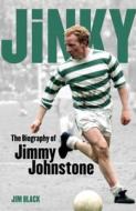 The Biography Of Jimmy Johnstone di Jim Black edito da Little, Brown Book Group