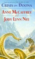 Crisis On Doona di Anne McCaffrey, Jody Lynn Nye edito da Little, Brown Book Group