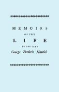 Memoirs of the Life of the Late George Frederic Handel. [Facsimile of 1760 Edition] di John Mainwaring edito da Travis and Emery Music Bookshop