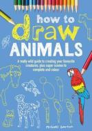 How to Draw Animals di Michael Garton edito da Michael O'Mara Books Ltd