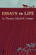 Essays on Life by Thomas Mitchell, Farmer di Thomas Mitchell edito da Vagabond Voices